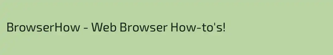 BrowserHow - Web Browser How-to's!